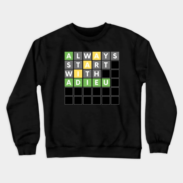 FUNNY WORD GAME ALWAYS START WITH ADIEU Crewneck Sweatshirt by apparel.tolove@gmail.com